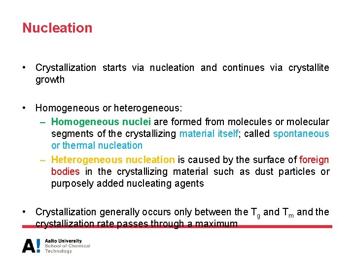 Nucleation • Crystallization starts via nucleation and continues via crystallite growth • Homogeneous or