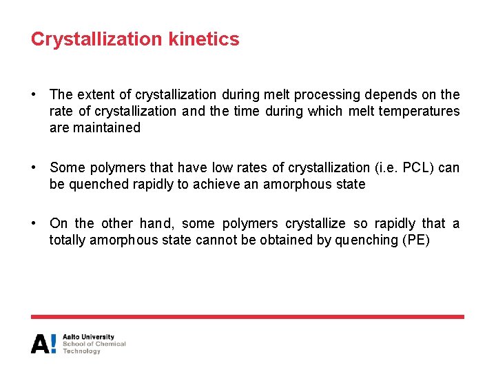 Crystallization kinetics • The extent of crystallization during melt processing depends on the rate