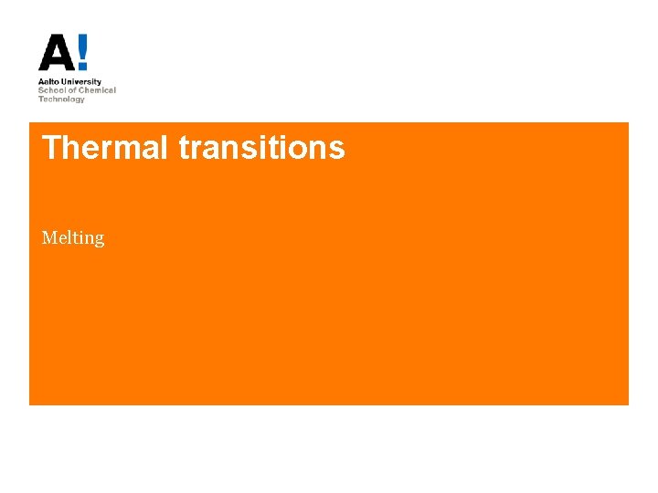 Thermal transitions Melting 