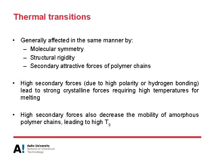 Thermal transitions • Generally affected in the same manner by: – Molecular symmetry –