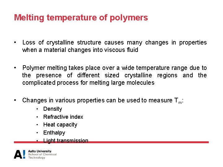 Melting temperature of polymers • Loss of crystalline structure causes many changes in properties