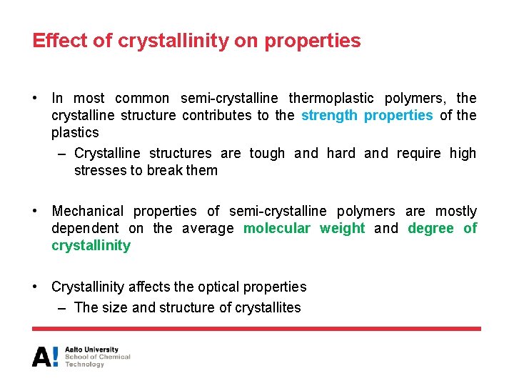 Effect of crystallinity on properties • In most common semi-crystalline thermoplastic polymers, the crystalline