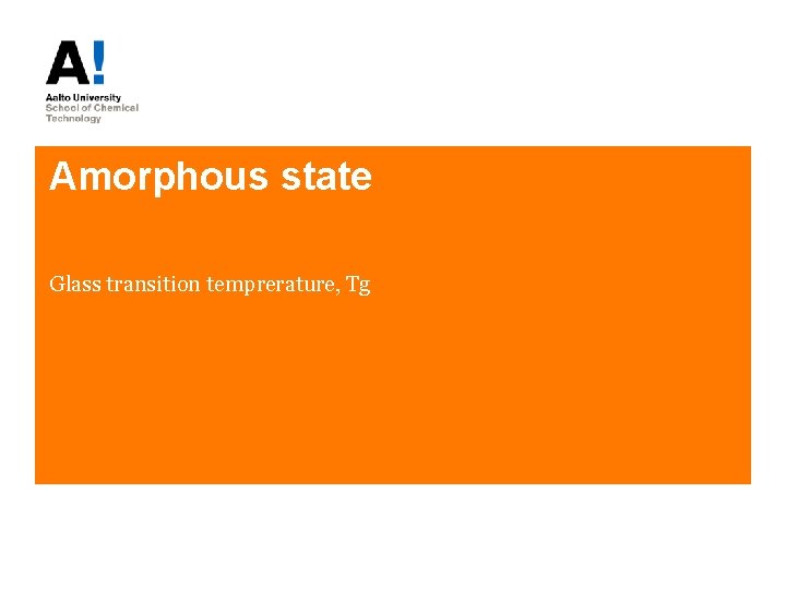 Amorphous state Glass transition temprerature, Tg 
