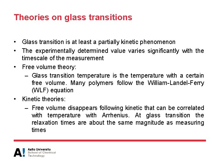 Theories on glass transitions • Glass transition is at least a partially kinetic phenomenon