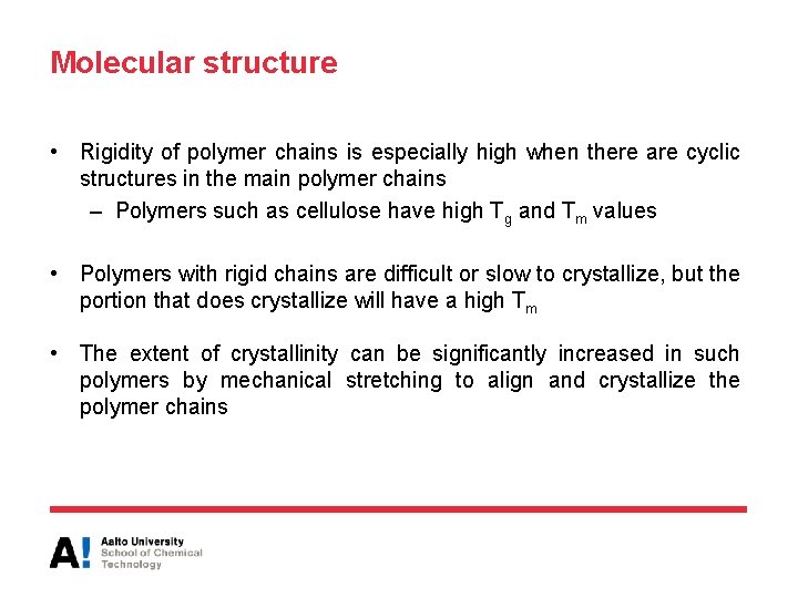 Molecular structure • Rigidity of polymer chains is especially high when there are cyclic