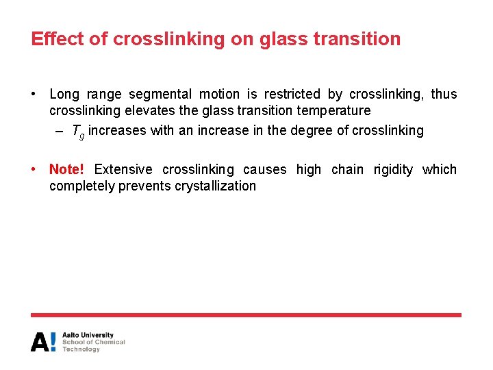 Effect of crosslinking on glass transition • Long range segmental motion is restricted by