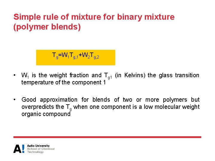 Simple rule of mixture for binary mixture (polymer blends) Tg=W 1 Tg, 1+W 2