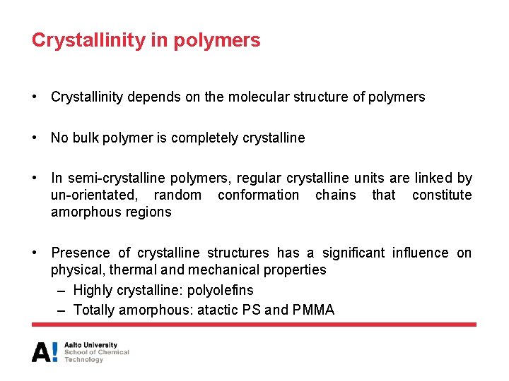 Crystallinity in polymers • Crystallinity depends on the molecular structure of polymers • No
