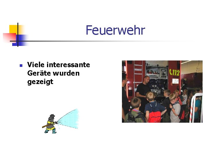 Feuerwehr n Viele interessante Geräte wurden gezeigt 