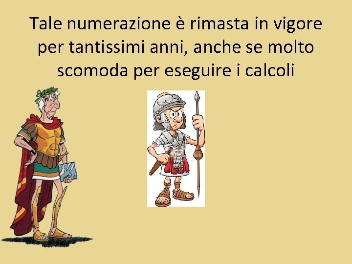 Tale numerazione è rimasta in vigore per tantissimi anni, anche se molto scomoda per