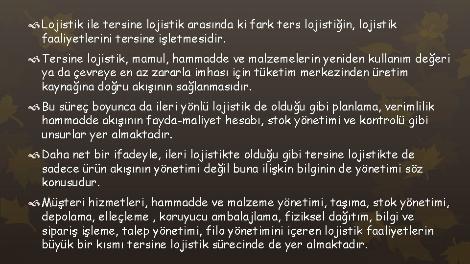  Lojistik ile tersine lojistik arasında ki fark ters lojistiğin, lojistik faaliyetlerini tersine işletmesidir.