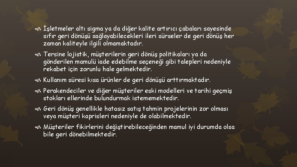  İşletmeler altı sigma ya da diğer kalite artırıcı çabaları sayesinde sıfır geri dönüşü