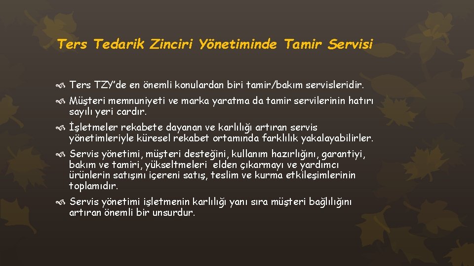 Ters Tedarik Zinciri Yönetiminde Tamir Servisi Ters TZY’de en önemli konulardan biri tamir/bakım servisleridir.
