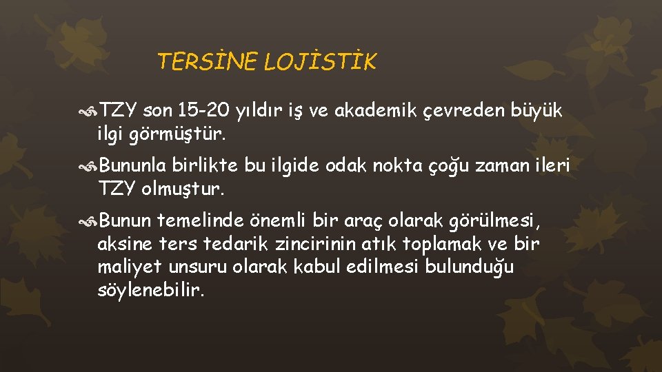 TERSİNE LOJİSTİK TZY son 15 -20 yıldır iş ve akademik çevreden büyük ilgi görmüştür.