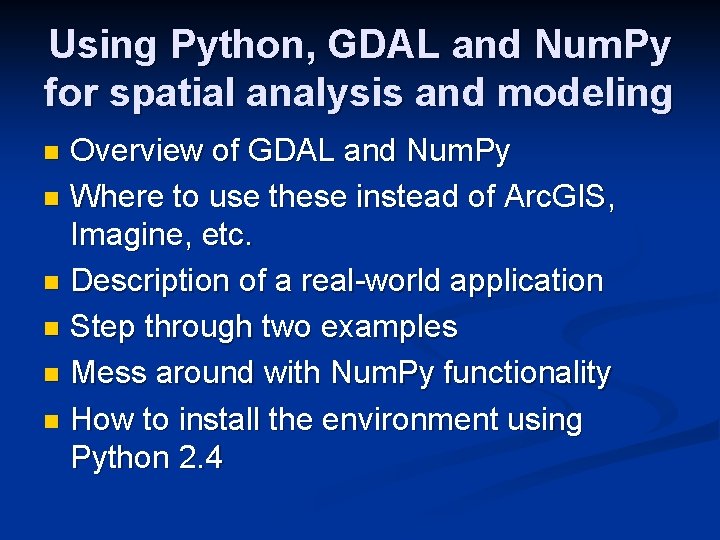 Using Python, GDAL and Num. Py for spatial analysis and modeling Overview of GDAL