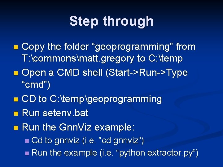 Step through Copy the folder “geoprogramming” from T: commonsmatt. gregory to C: temp n