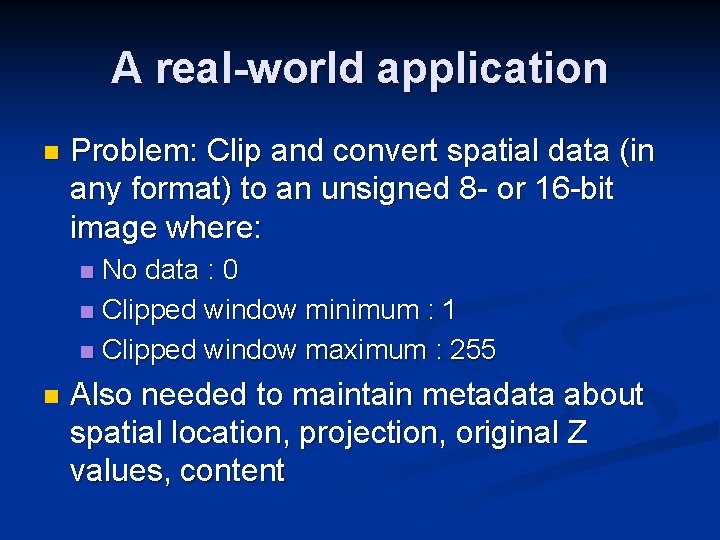 A real-world application n Problem: Clip and convert spatial data (in any format) to
