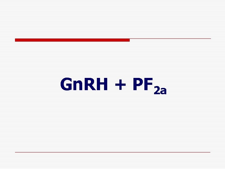Gn. RH + PF 2 a Gn. RH + PF 2 a