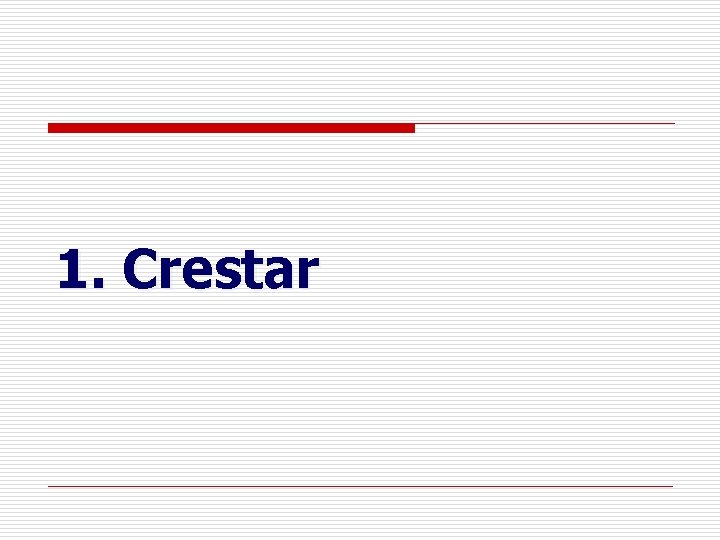1. Crestar 1. Crestar