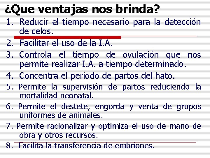 ¿Que ventajas nos brinda? 1. Reducir el tiempo necesario para la detección de celos. ¿Que ventajas nos brinda? 1. Reducir el tiempo necesario para la detección de celos.