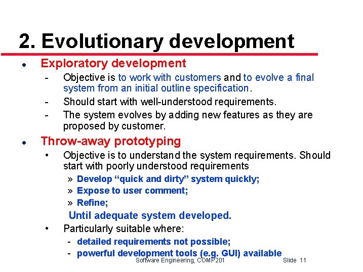 2. Evolutionary development l Exploratory development - l Objective is to work with customers