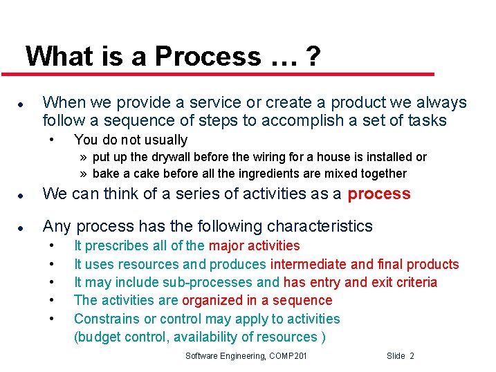 What is a Process … ? l When we provide a service or create