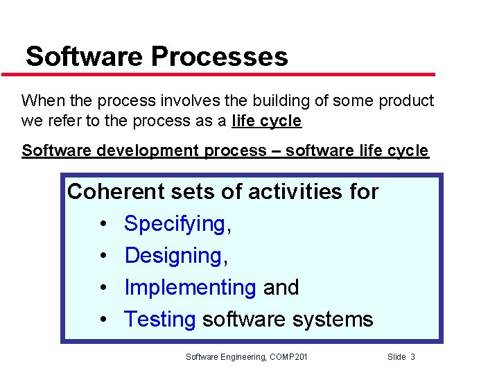 Software Processes When the process involves the building of some product we refer to