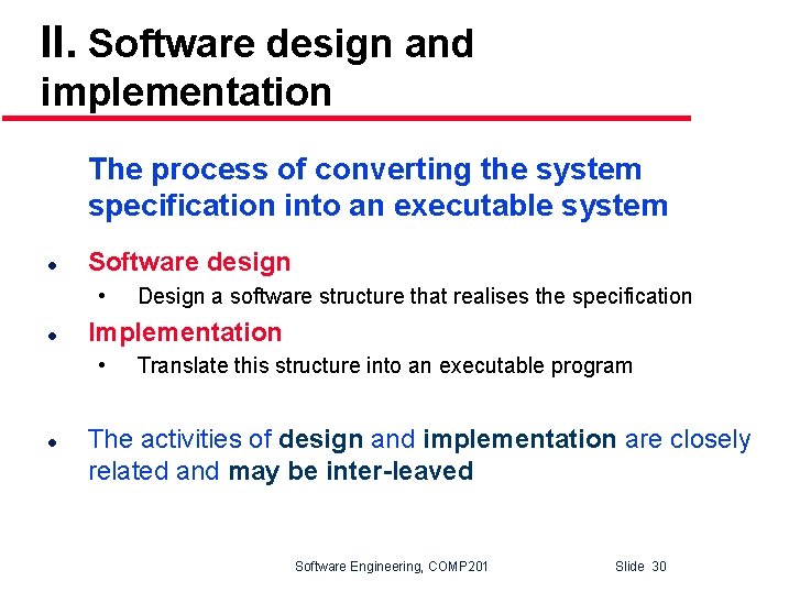 II. Software design and implementation The process of converting the system specification into an