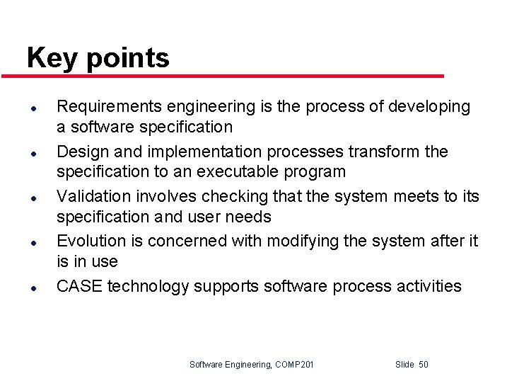 Key points l l l Requirements engineering is the process of developing a software