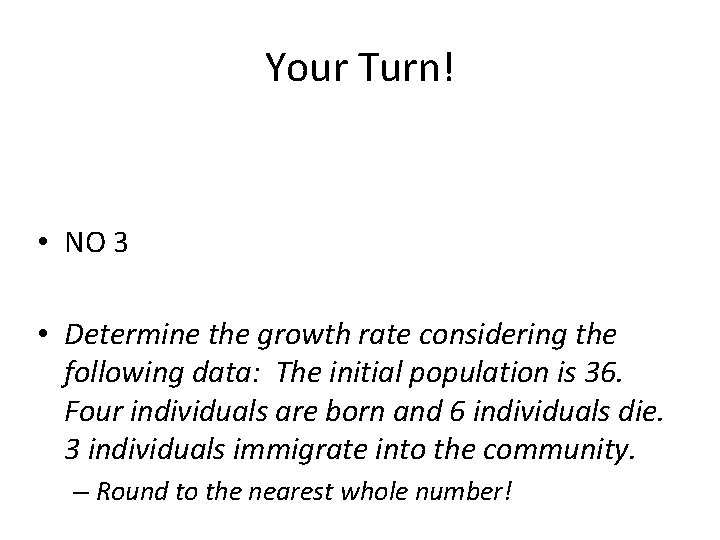 Your Turn! • NO 3 • Determine the growth rate considering the following data: