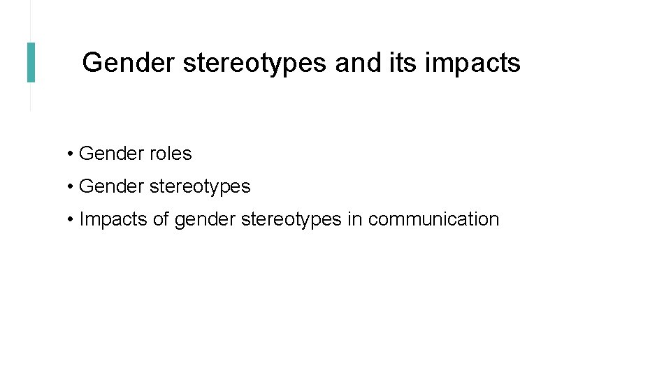 Gender stereotypes and its impacts • Gender roles • Gender stereotypes • Impacts of