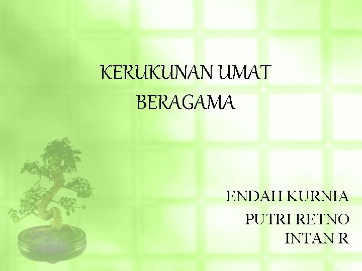 KERUKUNAN UMAT BERAGAMA ENDAH KURNIA PUTRI RETNO INTAN R 