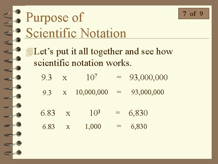 7 of 9 Purpose of Scientific Notation 4 Let’s put it all together and