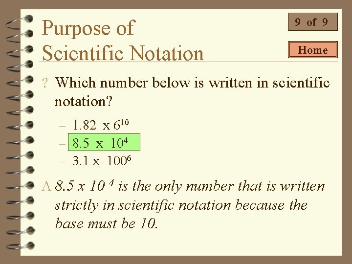 Purpose of Scientific Notation 9 of 9 Home ? Which number below is written