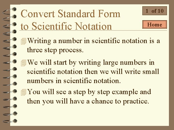 Convert Standard Form to Scientific Notation 1 of 10 Home 4 Writing a number