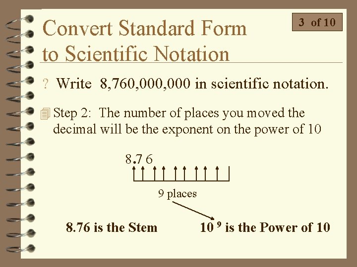 Convert Standard Form to Scientific Notation 3 of 10 ? Write 8, 760, 000
