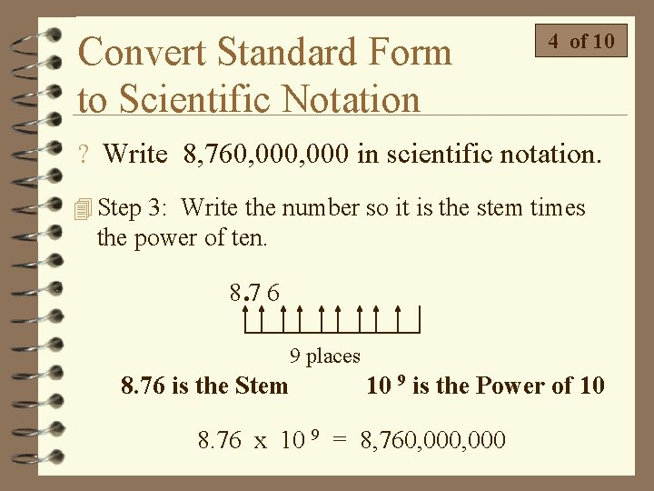 Convert Standard Form to Scientific Notation 4 of 10 ? Write 8, 760, 000