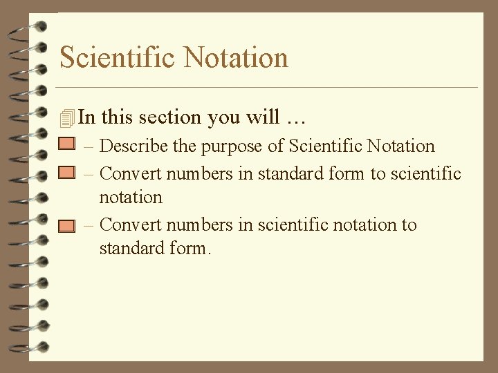 Scientific Notation 4 In this section you will … – Describe the purpose of