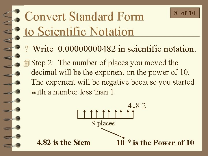 Convert Standard Form to Scientific Notation 8 of 10 ? Write 0. 0000482 in