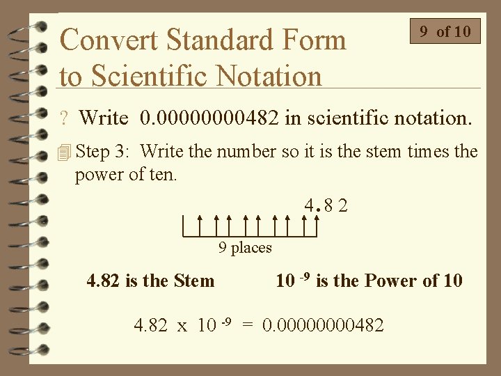 Convert Standard Form to Scientific Notation 9 of 10 ? Write 0. 0000482 in