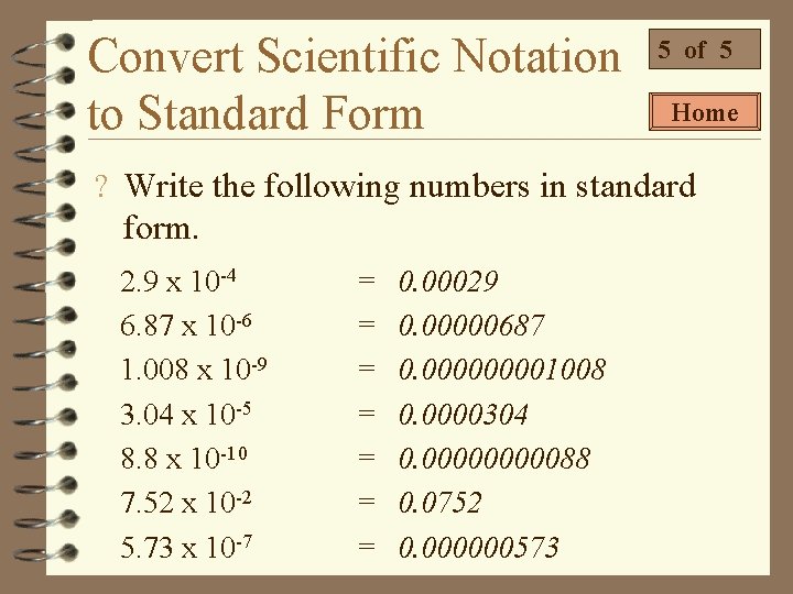 Convert Scientific Notation to Standard Form 5 of 5 Home ? Write the following