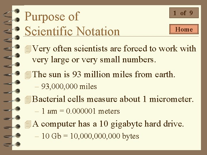 Purpose of Scientific Notation 1 of 9 Home 4 Very often scientists are forced