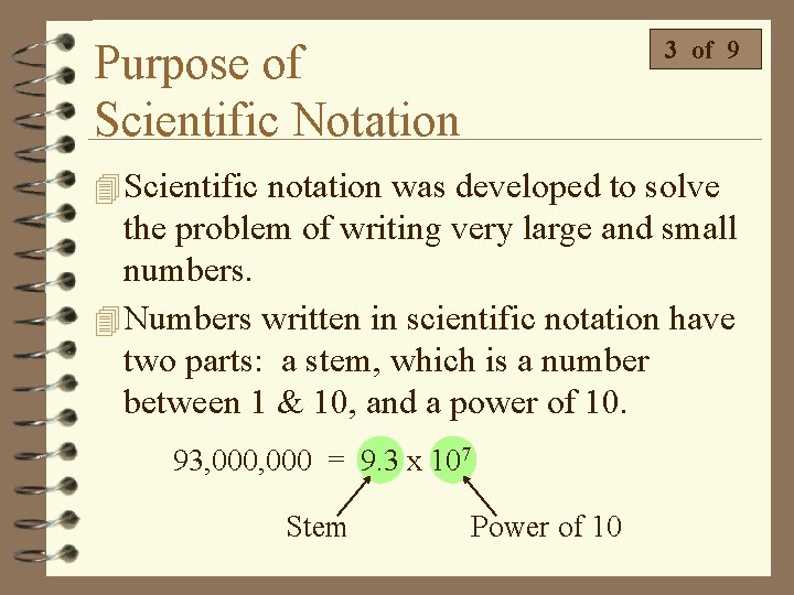 3 of 9 Purpose of Scientific Notation 4 Scientific notation was developed to solve