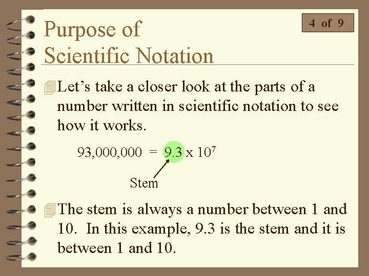 Purpose of Scientific Notation 4 of 9 4 Let’s take a closer look at