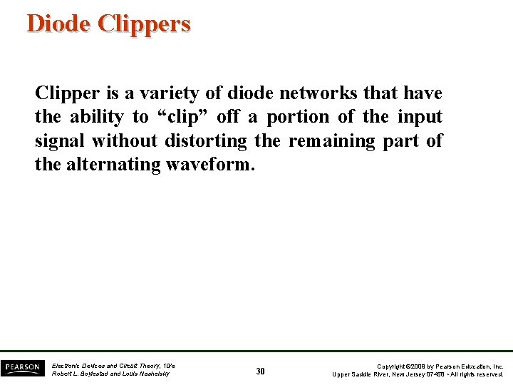 Diode Clippers Clipper is a variety of diode networks that have the ability to