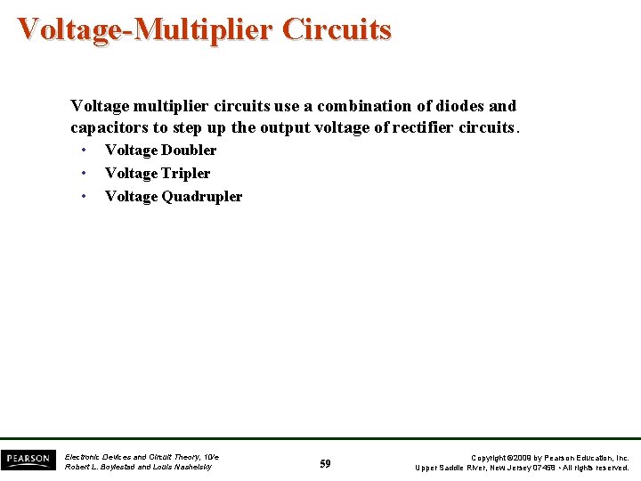Voltage-Multiplier Circuits Voltage multiplier circuits use a combination of diodes and capacitors to step