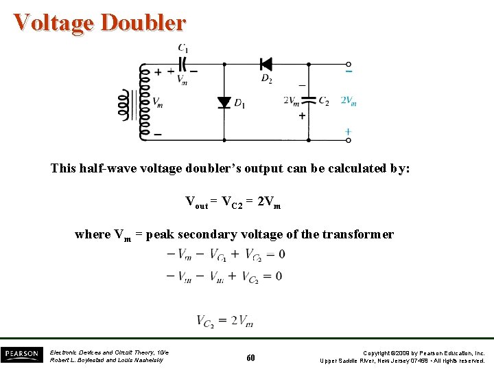 Voltage Doubler This half-wave voltage doubler’s output can be calculated by: Vout = VC
