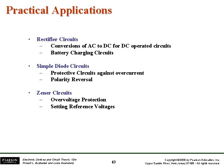 Practical Applications • Rectifier Circuits – Conversions of AC to DC for DC operated