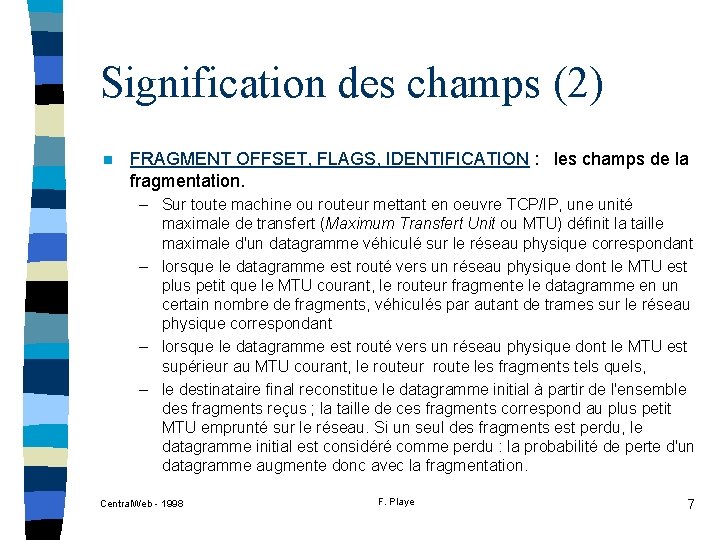 Signification des champs (2) n FRAGMENT OFFSET, FLAGS, IDENTIFICATION : les champs de la