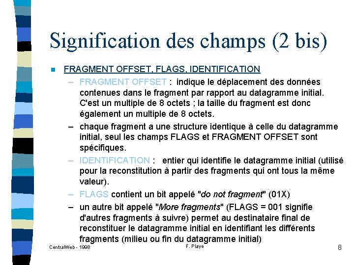 Signification des champs (2 bis) n FRAGMENT OFFSET, FLAGS, IDENTIFICATION – FRAGMENT OFFSET :